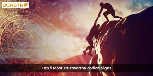 Top 5 Most Trustworthy Zodiac Signs